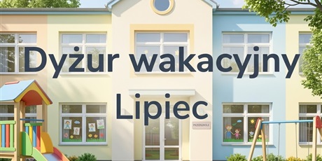 Wolne miejsca na dyżur wakacyjny w lipcu.